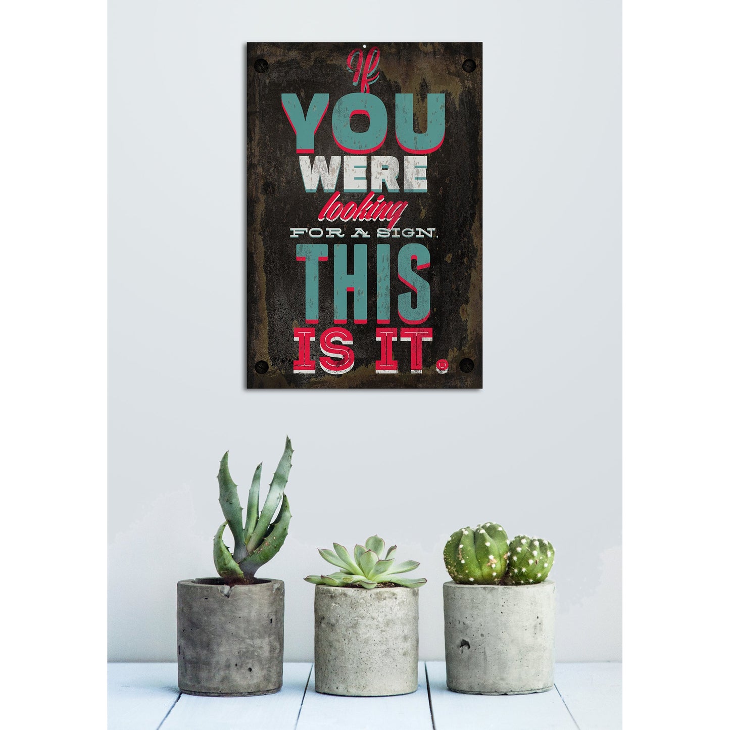 Blechschild - If you were looking for a sign. This is it. Wohnbeispiel