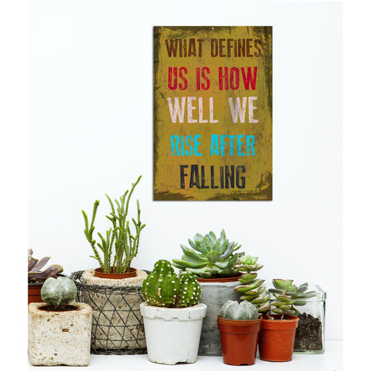 Blechschild - What Defines Us Is How Well We Rise After Falling Wohnbeispiel