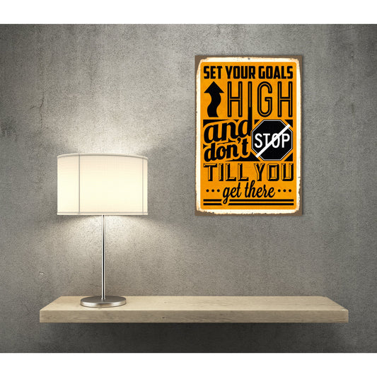 Blechschild - Set Your Goals High And Dont Stop Till You Get There Wohnbeispiel