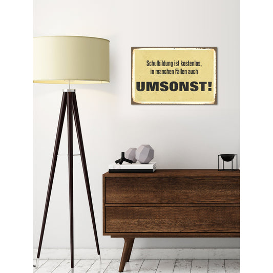 Blechschild - Schulbildung ist kostenlos, in manchen Fällen auch UMSTONST! Wohnbeispiel
