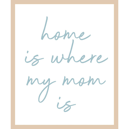 Rahmenbild -  Home is where your mom is
