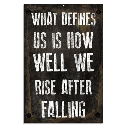 Blechschild - What Defines Us Is How Well We Rise After Falling