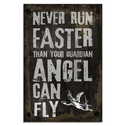 Blechschild - Never Run Faster Than Your Guardian Angel Can Fly