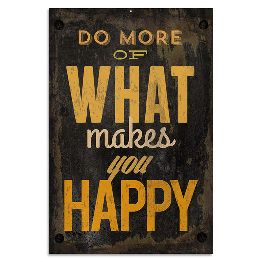 Blechschild - Do more of what makes you happy