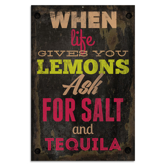 Blechschild - When life gives you lemons ask for salt and tequila