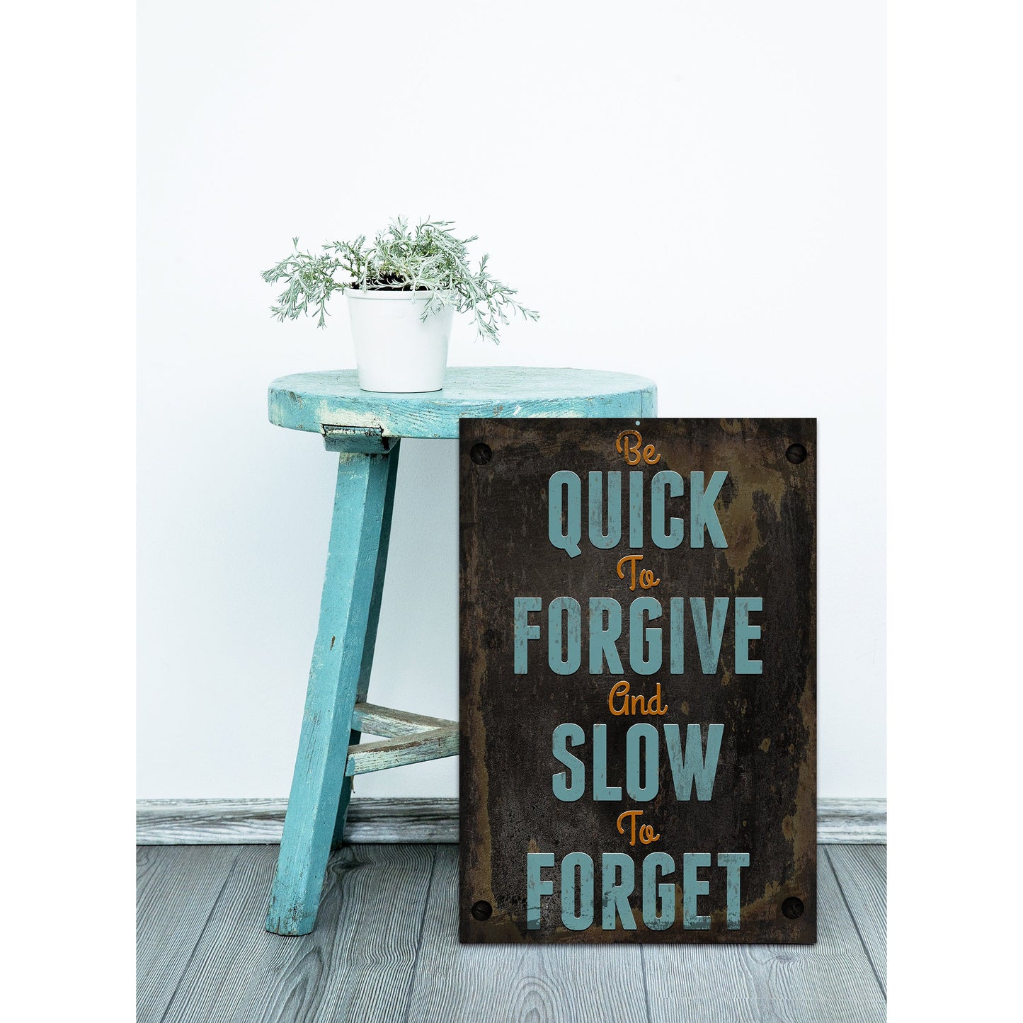 Blechschild - Be quick to forgive and slow to forget Wohnbeispiel
