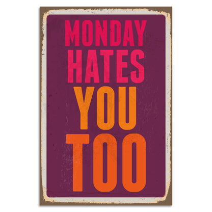 Blechschild - Monday Hates You Too