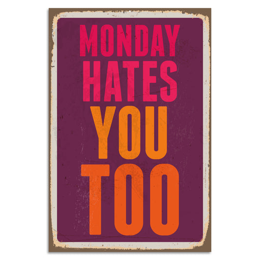 Blechschild - Monday Hates You Too