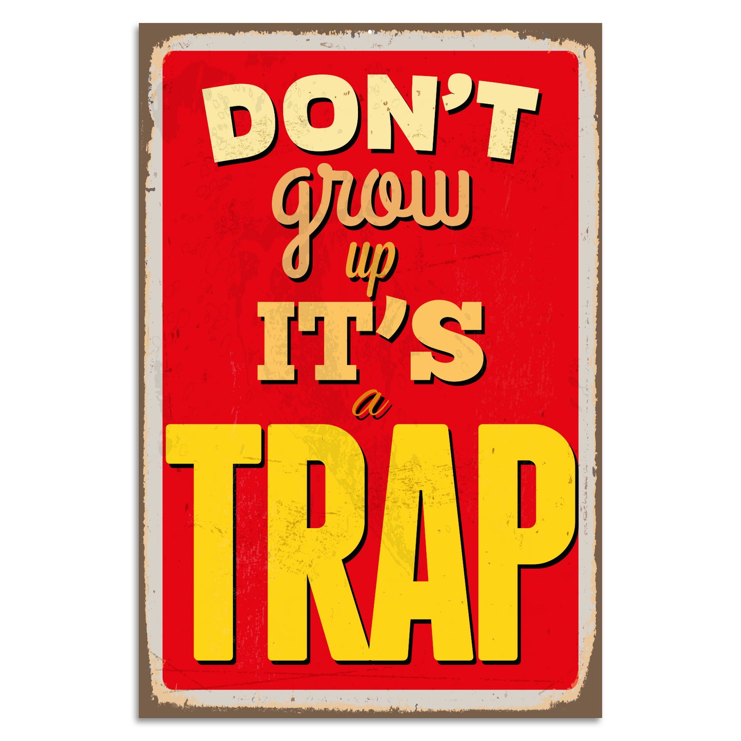 Blechschild - Dont Grow Up Its A Trap