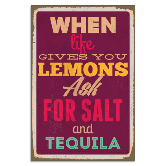 Blechschild - When Life Gives You Lemons Ask For Salt And Tequila