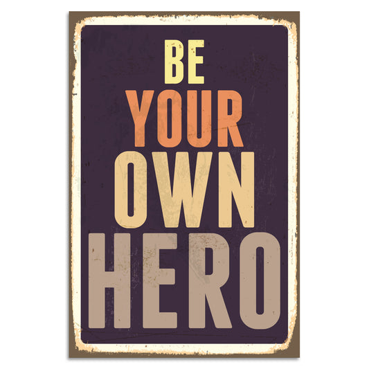 Blechschild - Be Your Own Hero