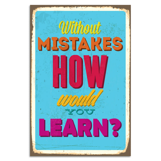 Blechschild - Without Mistakes How Would You Learn?