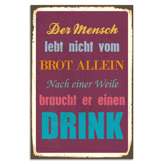 Queen Kerosin Blechschild Der Mensch lebt nicht vom Brot allein - Nach einer Weile braucht er einen Drink