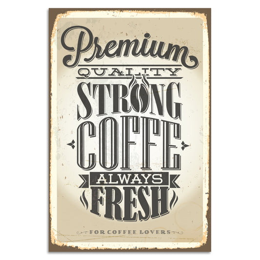 Blechschild - Premium Quality Strong Coffe..