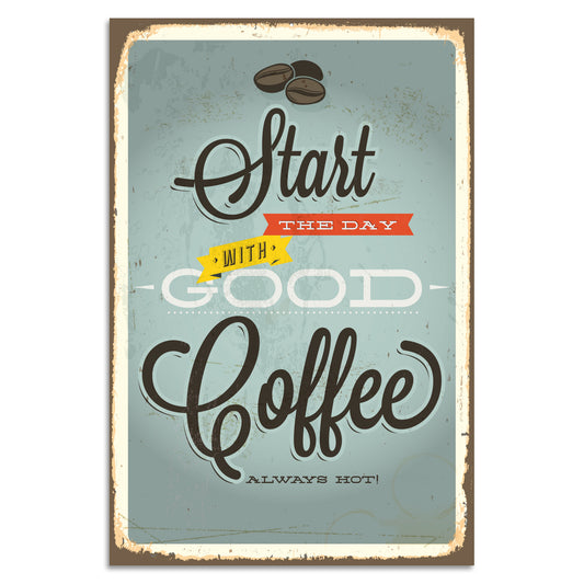 Blechschild - Start The Day With Good Coffee