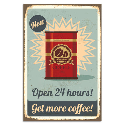 Blechschild - Open 24 Hours! Get More Coffee!