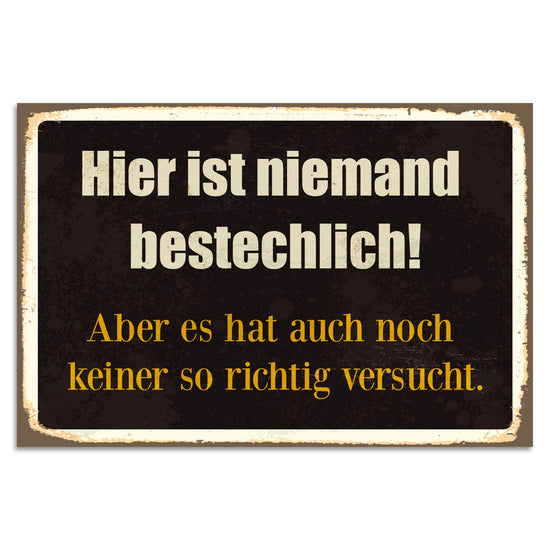 Queen Kerosin Blechschild - Hier ist niemand bestechlich! Aber