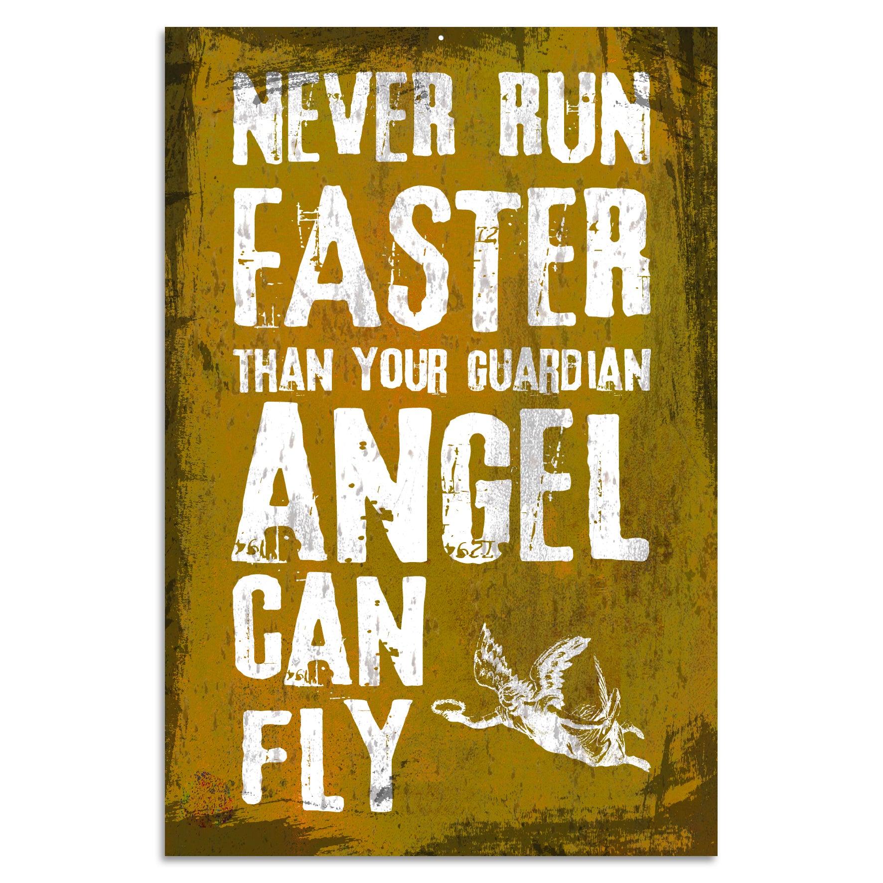 Blechschild - Never Run Faster Than Your Guardian Angel Can Fly