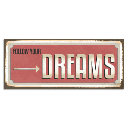 Blechschild - Follow Your Dreams