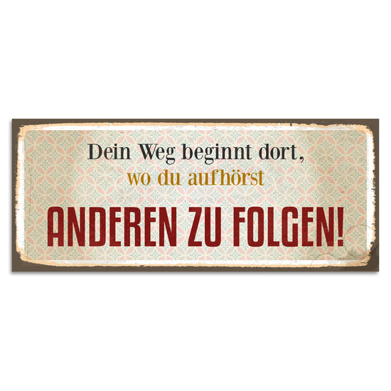 Queen Kerosin Blechschild - Dein Weg beginnt dort, wo du aufhörst anderen zu folgen!