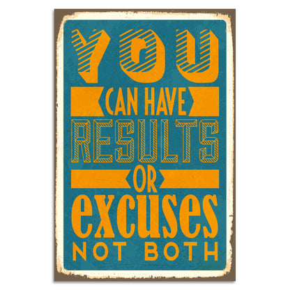 Blechschild - You Can Have Results Or Excuses Not Both