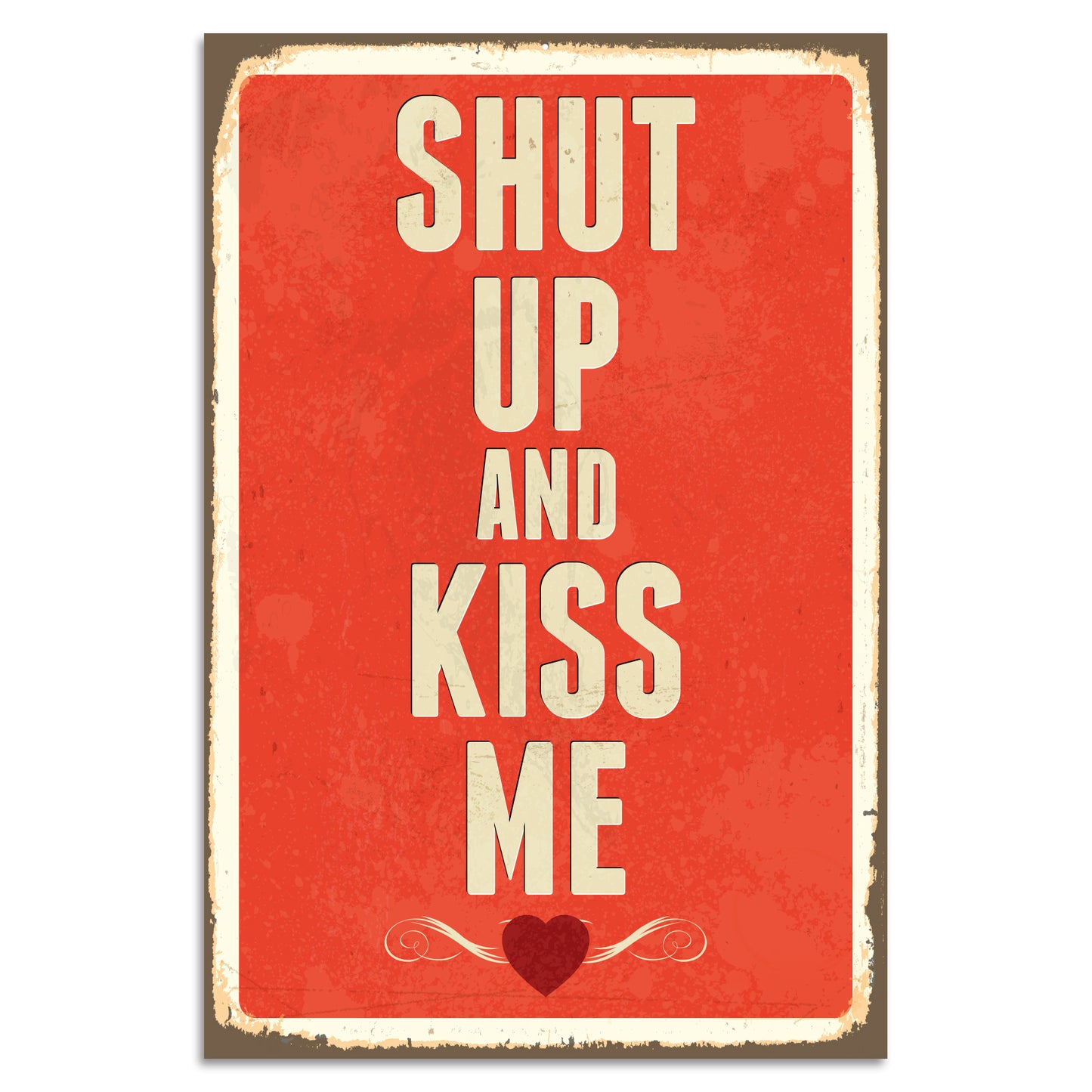 Blechschild - Shut Up And Kiss Me