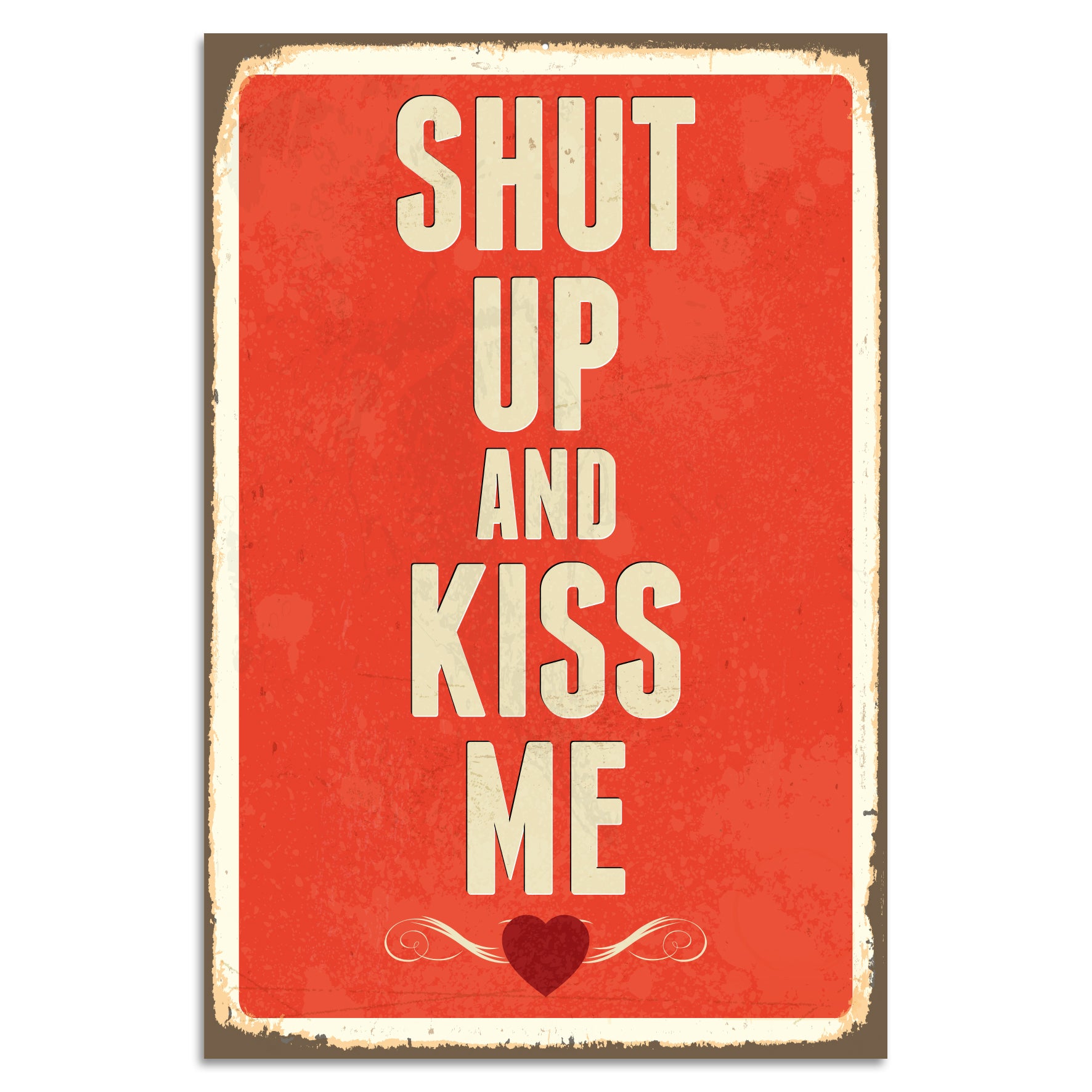 Blechschild - Shut Up And Kiss Me