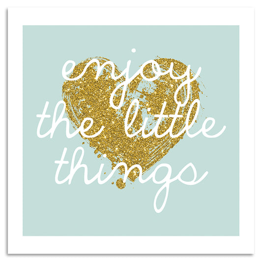 Leinwandbild - enjoy the little things