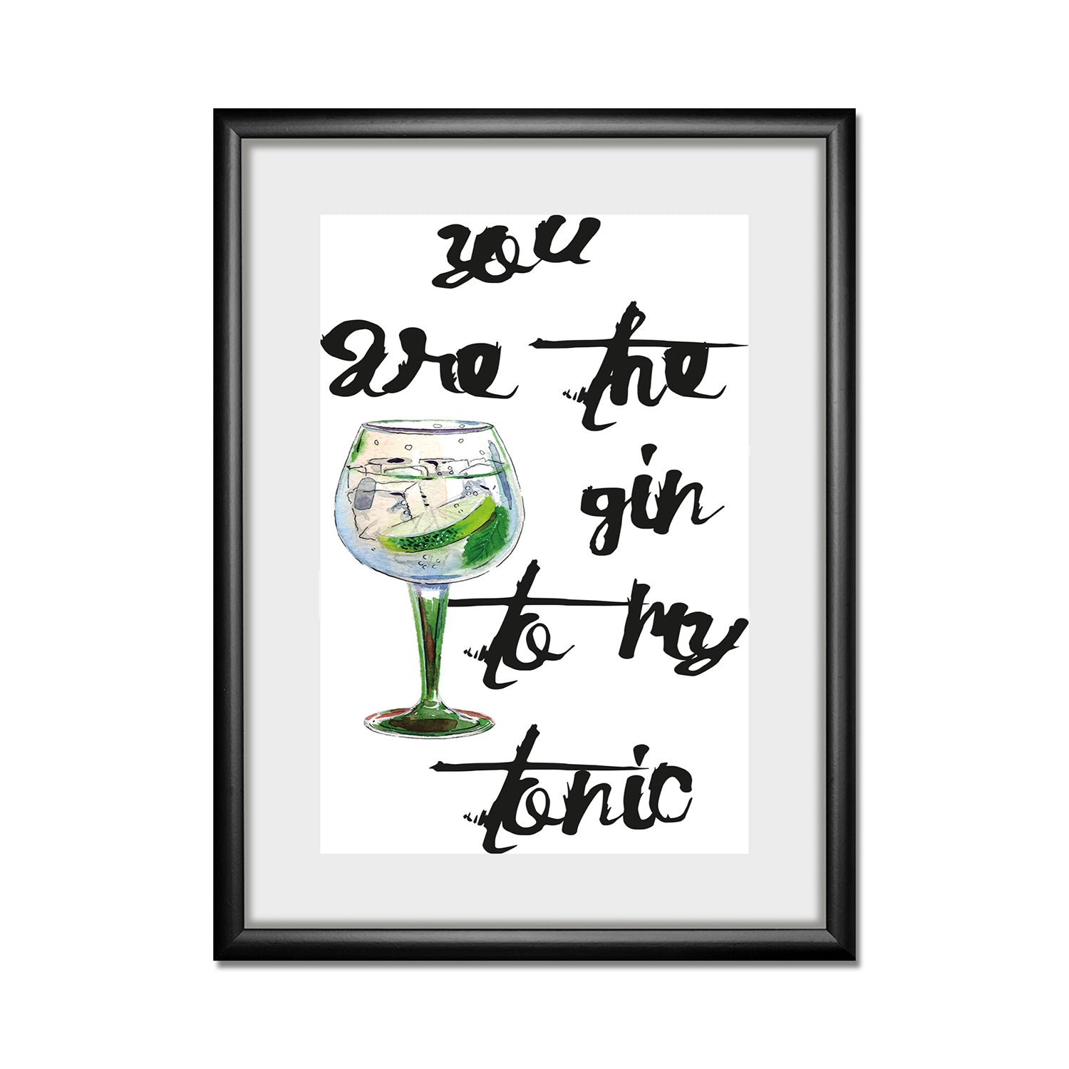 Rahmenbild - You Are The Gin To My Tonic