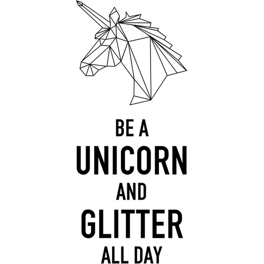 Leinwandbild - Be A Unicorn And Glitter All Day