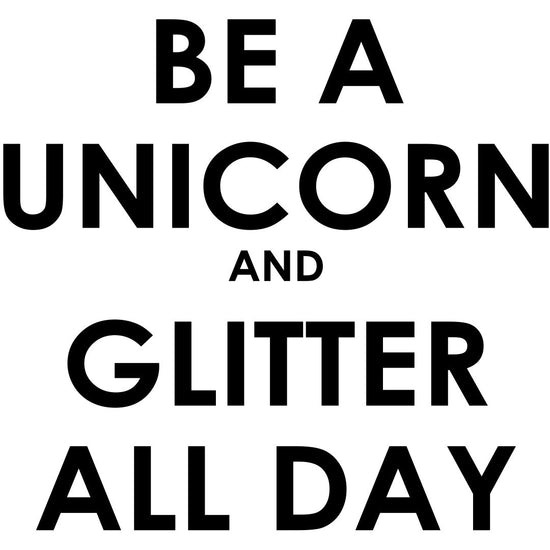 Queen Kerosin Leinwandbild - Be A UNICORN AND GLITTER ALL DAY