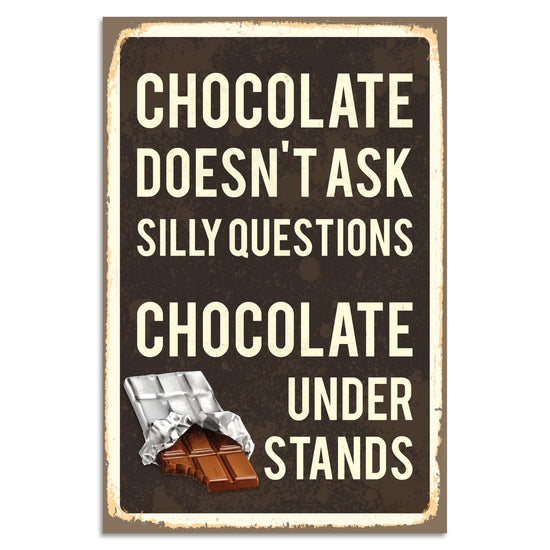 Queen Kerosin Blechschild - Chocolate Doesnt Ask Silly Questions. Chocolate Understands