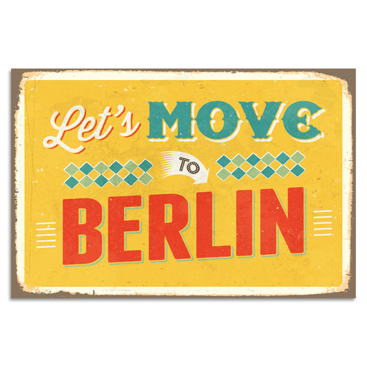 Blechschild - Lets Move To Berlin