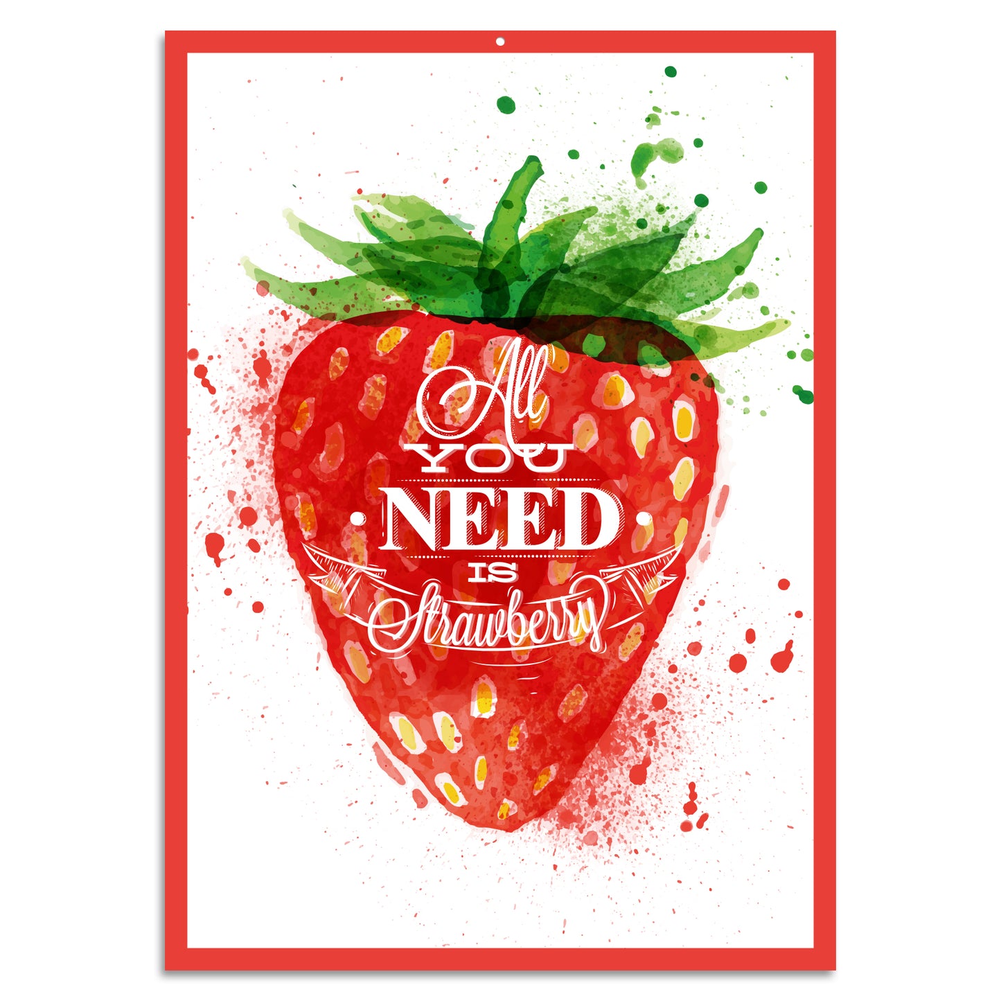 Blechschild - All You Need Is Strawberry