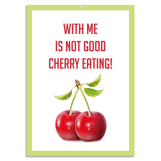 Queen Kerosin Blechschild - With me is not good cherry eating!