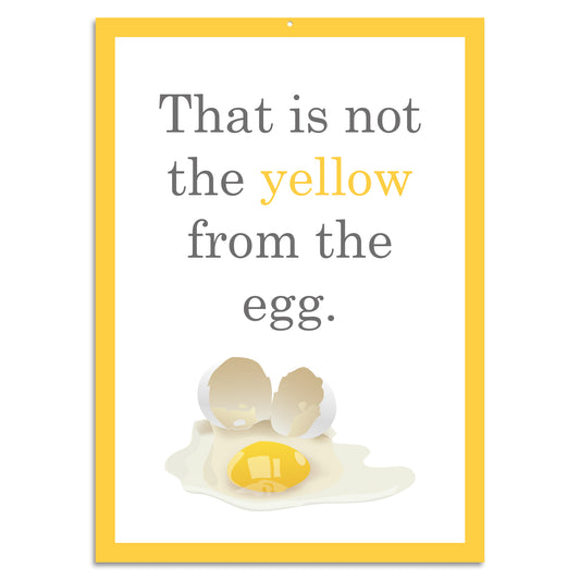 Blechschild - That is not the yellow from the egg.