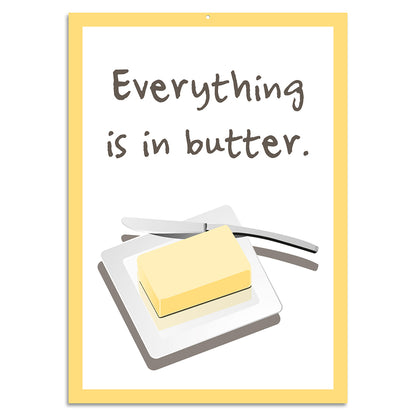 Blechschild - Everything is in butter.