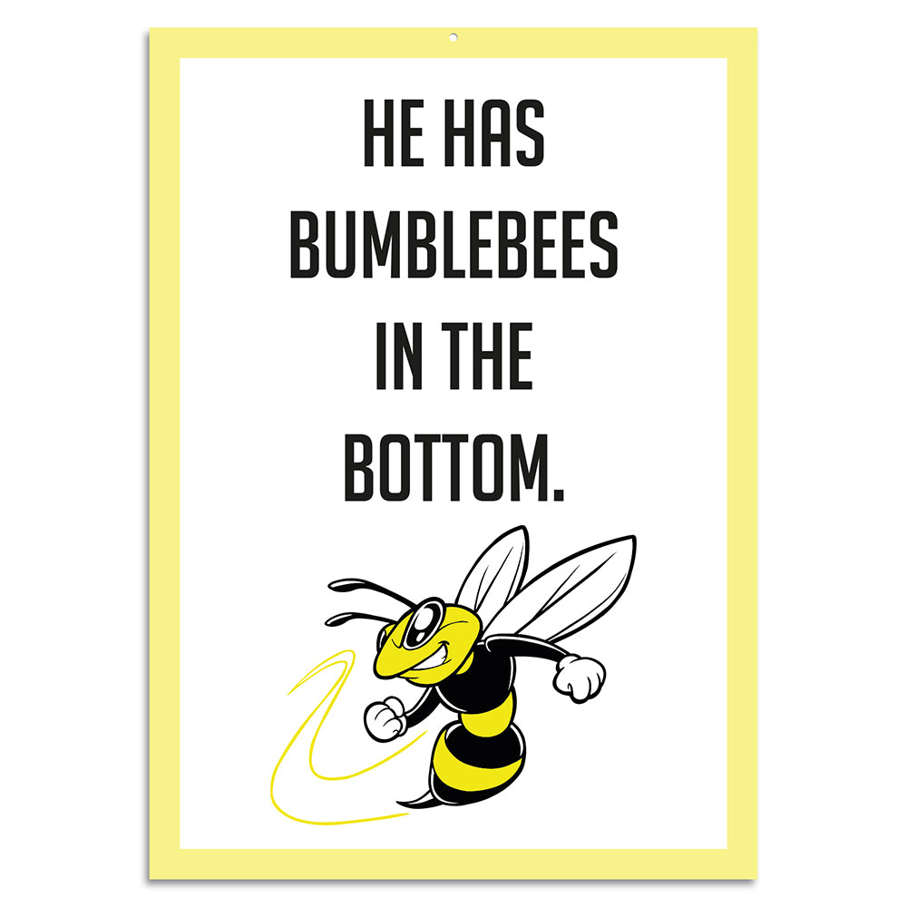 Blechschild - He has bumblebees in the bottom.