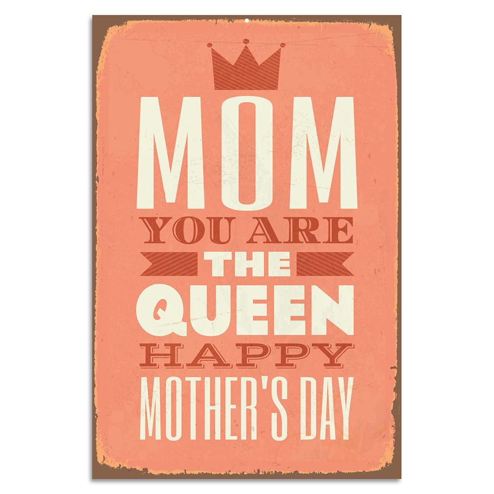 Blechschild Mom You Are The Queen - Happy Mothers Day