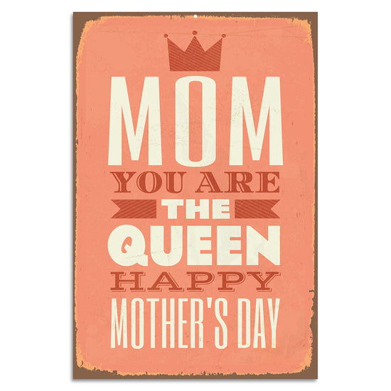 Queen Kerosin Blechschild Mom You Are The Queen - Happy Mothers Day