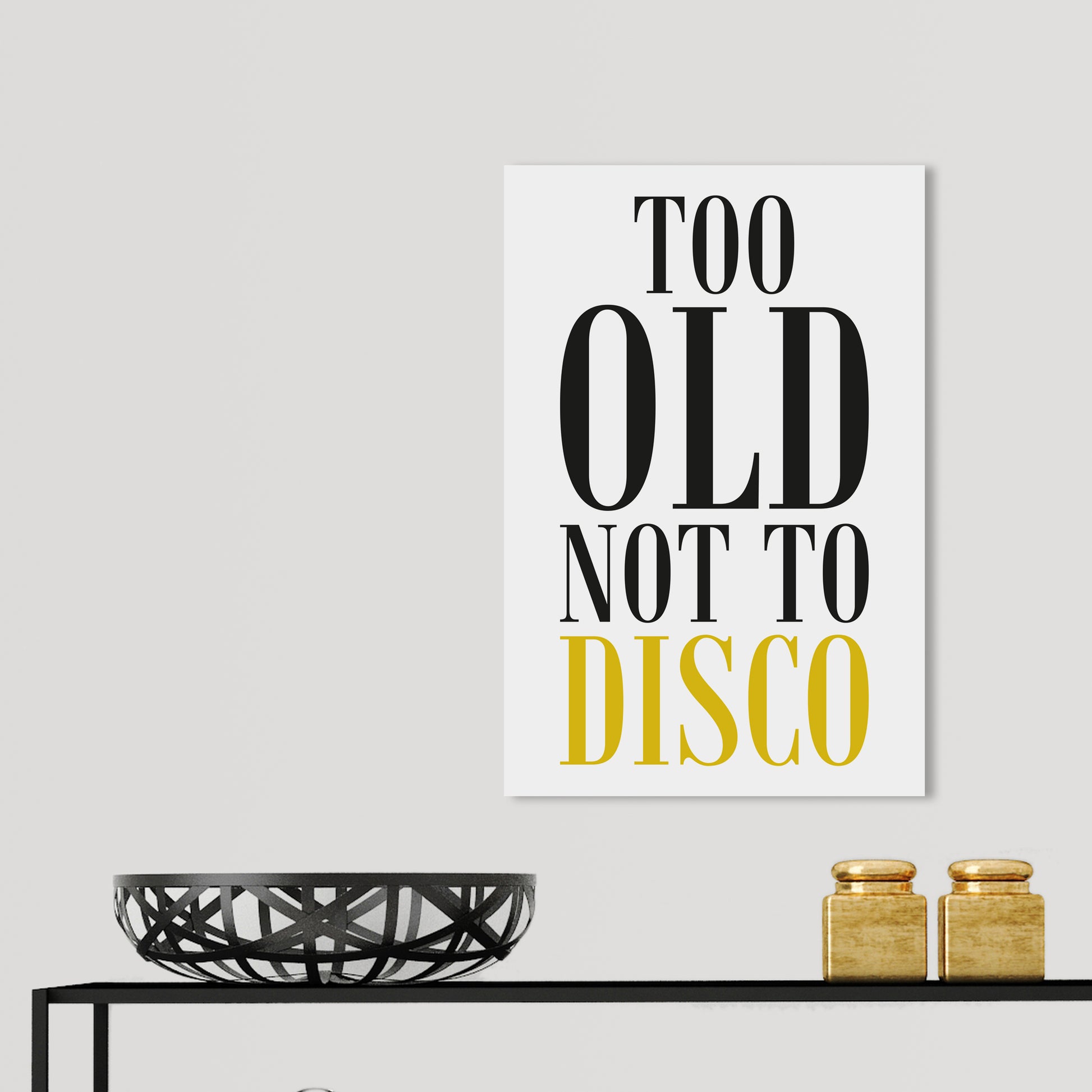 Blechschild - Too Old Not To Disco Wohnbeispiel