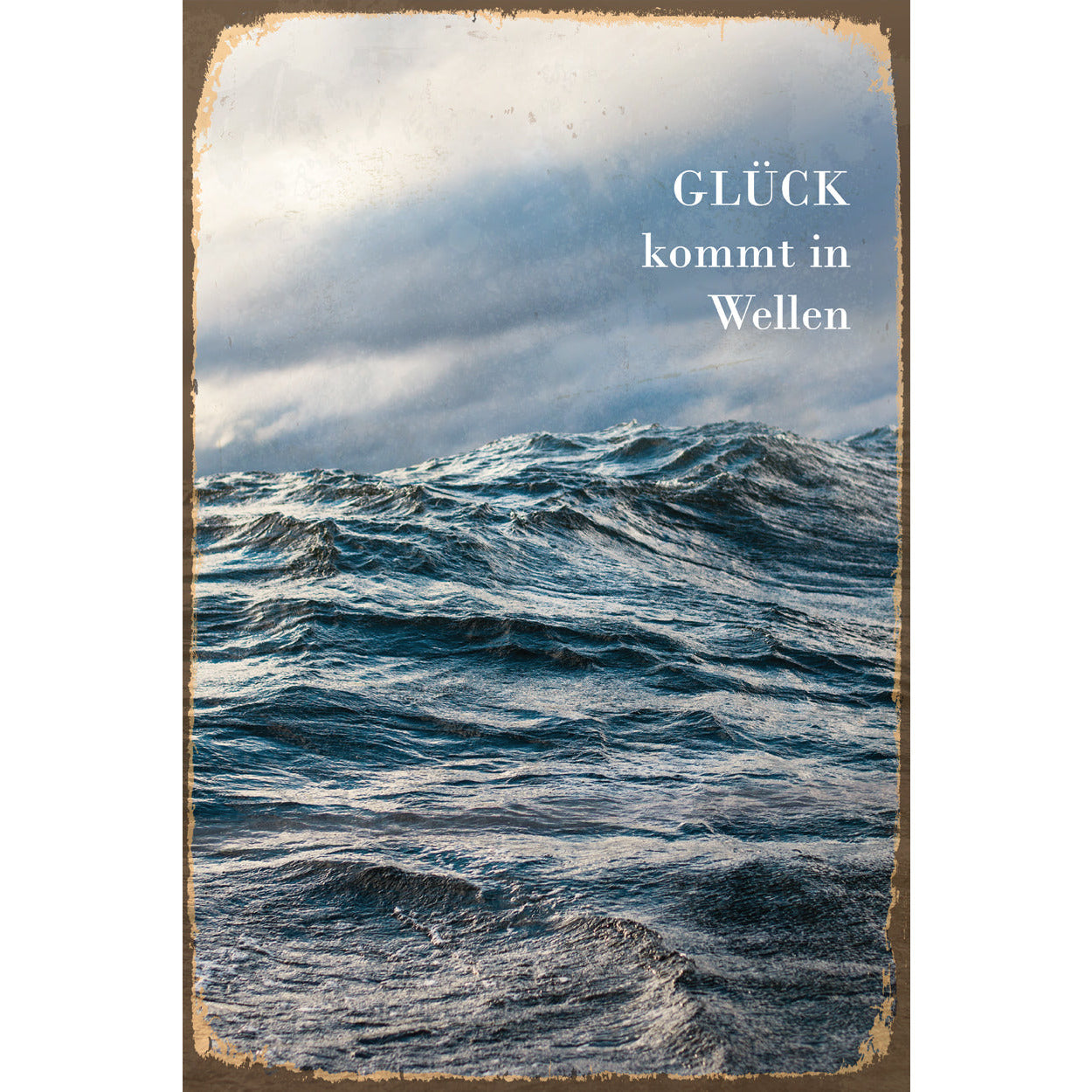 Blechschild - Glück kommt in Wellen